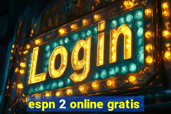 espn 2 online gratis